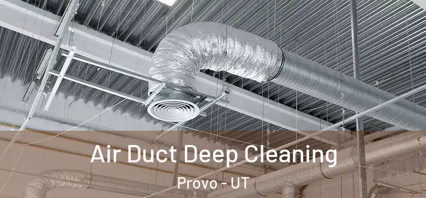  Air Duct Deep Cleaning Provo - UT
