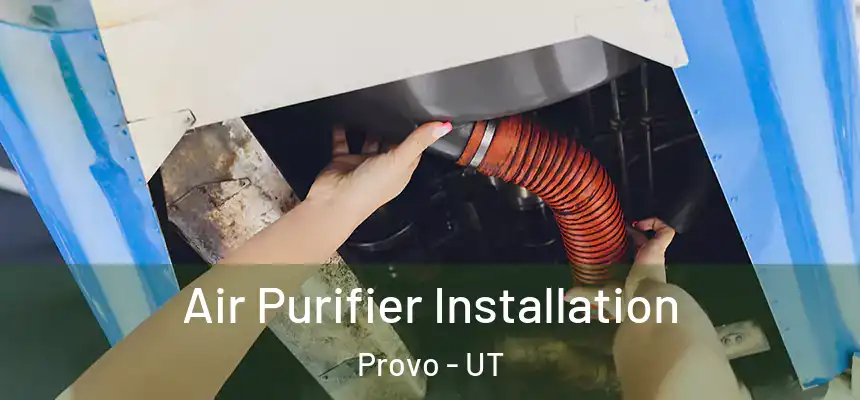  Air Purifier Installation Provo - UT