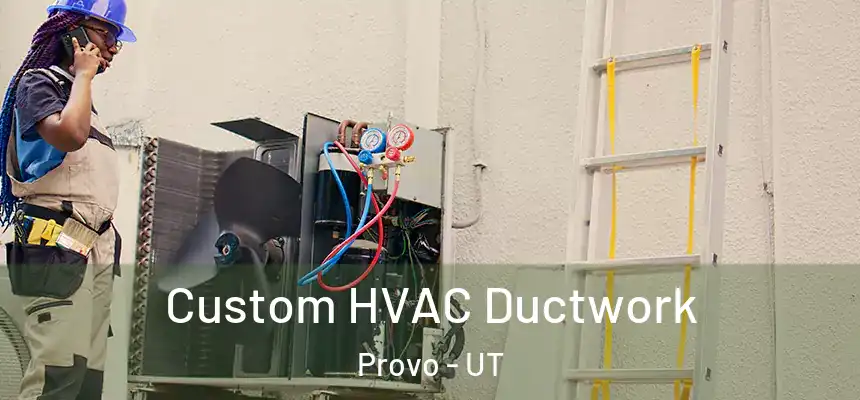  Custom HVAC Ductwork Provo - UT