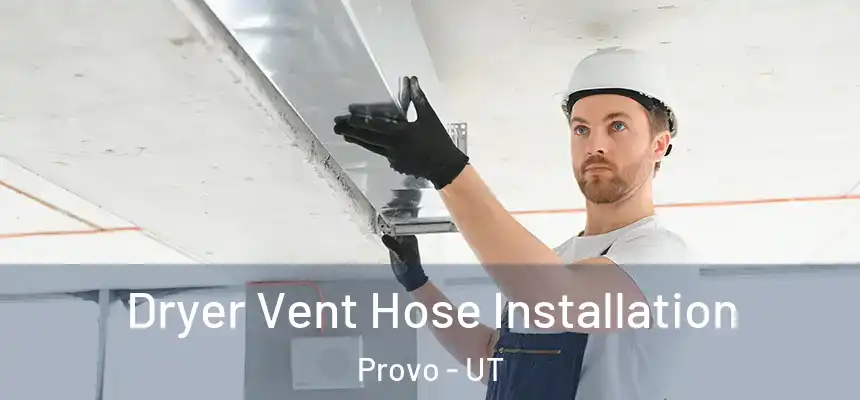  Dryer Vent Hose Installation Provo - UT