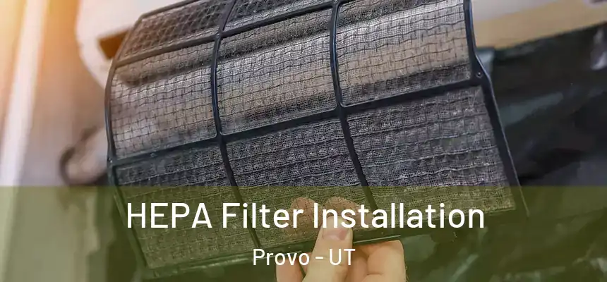  HEPA Filter Installation Provo - UT