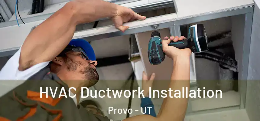  HVAC Ductwork Installation Provo - UT