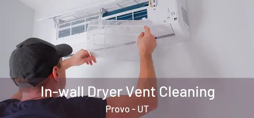  In-wall Dryer Vent Cleaning Provo - UT